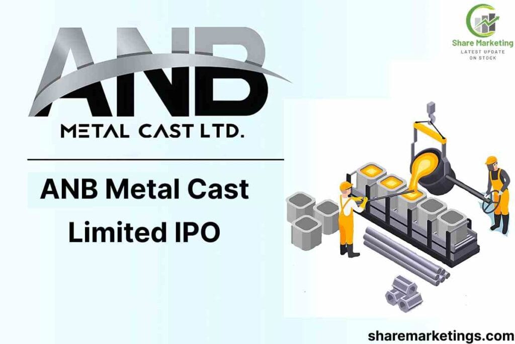 ANB Metal Cast Limited IPO